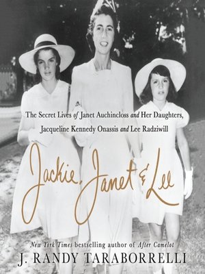 Jackie, Janet & Lee by J. Randy Taraborrelli
